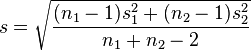 s = \sqrt{\frac{(n_1-1)s^2_1 + (n_2-1)s^2_2}{n_1+n_2 - 2}}